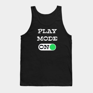 Play Mode ON - funny coaching quotes Tank Top